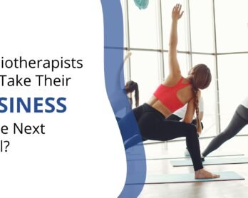 How Physiotherapists Can Take Their Business to the Next Level