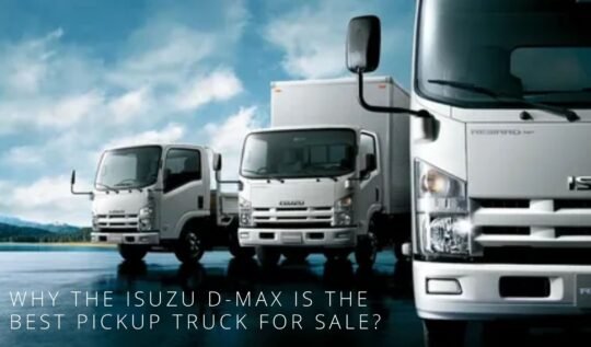 Why the Isuzu D-Max is the Best Pickup Truck for Sale