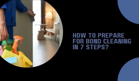 How to prepare for bond cleaning in 7 steps